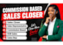 be your commission based b2b sales closer high ticket sales representative